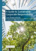 A Guide to Sustainable Corporate Responsibility: From Theory to Action