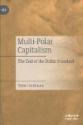 Multi-Polar Capitalism: The End of the Dollar Standard