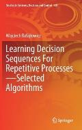Learning Decision Sequences for Repetitive Processes--Selected Algorithms