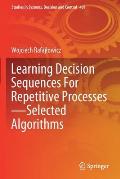 Learning Decision Sequences for Repetitive Processes--Selected Algorithms