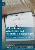 African Farmers, Value Chains and Agricultural Development: An Economic and Institutional Perspective