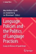 Language Policies and the Politics of Language Practices: Essays in Honour of Sjaak Kroon