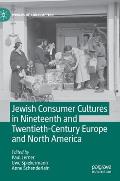 Jewish Consumer Cultures in Nineteenth and Twentieth-Century Europe and North America