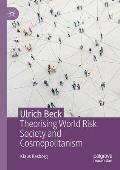 Ulrich Beck: Theorising World Risk Society and Cosmopolitanism