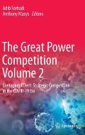 The Great Power Competition Volume 2: Contagion Effect: Strategic Competition in the Covid-19 Era
