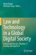 Law and Technology in a Global Digital Society: Autonomous Systems, Big Data, It Security and Legal Tech