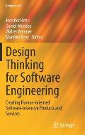 Design Thinking for Software Engineering: Creating Human-Oriented Software-Intensive Products and Services