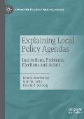 Explaining Local Policy Agendas: Institutions, Problems, Elections and Actors