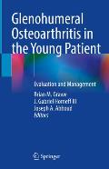 Glenohumeral Osteoarthritis in the Young Patient: Evaluation and Management