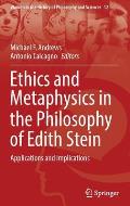 Ethics and Metaphysics in the Philosophy of Edith Stein: Applications and Implications