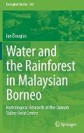 Water and the Rainforest in Malaysian Borneo: Hydrological Research at the Danum Valley Field Studies Center
