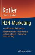 H2h-Marketing - Von Menschen F?r Menschen: Marketing Mit Mehr Verantwortung Und Nachhaltigkeit - Konzeption Und Umsetzung