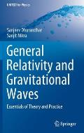 General Relativity and Gravitational Waves: Essentials of Theory and Practice