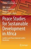 Peace Studies for Sustainable Development in Africa: Conflicts and Peace Oriented Conflict Resolution
