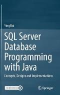 SQL Server Database Programming with Java: Concepts, Designs and Implementations