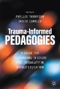 Trauma Informed Pedagogies A Guide for Responding to Crisis & Inequality in Higher Education