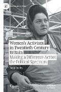 Women's Activism in Twentieth-Century Britain: Making a Difference Across the Political Spectrum