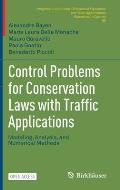 Control Problems for Conservation Laws with Traffic Applications: Modeling, Analysis, and Numerical Methods
