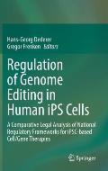 Regulation of Genome Editing in Human Ips Cells: A Comparative Legal Analysis of National Regulatory Frameworks for Ipsc-Based Cell/Gene Therapies
