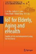 Iot for Elderly, Aging and Ehealth: Quality of Life and Independent Living for the Elderly