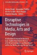 Disruptive Technologies in Media, Arts and Design: A Collection of Innovative Research Case-Studies That Explore the Use of Artificial Intelligence an