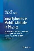 Smartphones as Mobile Minilabs in Physics: Edited Volume Featuring More Than 70 Examples from 10 Years the Physics Teacher-Column Iphysicslabs