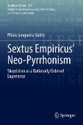 Sextus Empiricus' Neo-Pyrrhonism: Skepticism as a Rationally Ordered Experience
