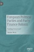 European Political Parties and Party Finance Reform: Funding Democracy?
