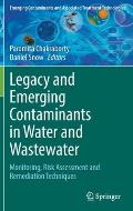Legacy and Emerging Contaminants in Water and Wastewater: Monitoring, Risk Assessment and Remediation Techniques