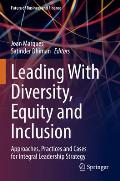Leading with Diversity, Equity and Inclusion: Approaches, Practices and Cases for Integral Leadership Strategy