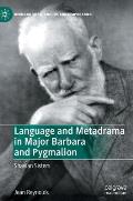 Language and Metadrama in Major Barbara and Pygmalion: Shavian Sisters