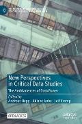 New Perspectives in Critical Data Studies: The Ambivalences of Data Power