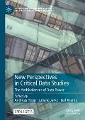 New Perspectives in Critical Data Studies: The Ambivalences of Data Power