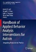 Handbook of Applied Behavior Analysis Interventions for Autism: Integrating Research Into Practice