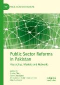 Public Sector Reforms in Pakistan: Hierarchies, Markets and Networks