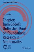 Chapters from G?del's Unfinished Book on Foundational Research in Mathematics