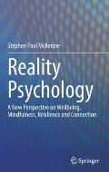 Reality Psychology: A New Perspective on Wellbeing, Mindfulness, Resilience and Connection