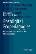 Postdigital Ecopedagogies: Genealogies, Contradictions, and Possible Futures