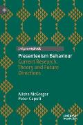 Presenteeism Behaviour: Current Research, Theory and Future Directions