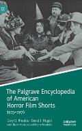 The Palgrave Encyclopedia of American Horror Film Shorts: 1915-1976