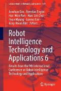 Robot Intelligence Technology and Applications 6: Results from the 9th International Conference on Robot Intelligence Technology and Applications