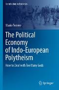 The Political Economy of Indo-European Polytheism: How to Deal with Too Many Gods