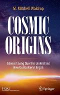 Cosmic Origins: Science's Long Quest to Understand How Our Universe Began