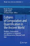 Cultures of Computation and Quantification in the Ancient World: Numbers, Measurements, and Operations in Documents from Mesopotamia, China and South