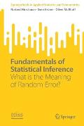 Fundamentals of Statistical Inference: What Is the Meaning of Random Error?