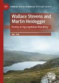 Wallace Stevens and Martin Heidegger: Poetry as Appropriative Proximity