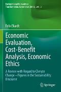 Economic Evaluation, Cost-Benefit Analysis, Economic Ethics: A Review with Regard to Climate Change - Figures in the Sustainability Discourse