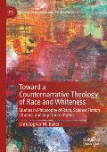 Toward a Counternarrative Theology of Race and Whiteness: Studies in Philosophy of Race, Science Fiction Cinema, and Superhero Stories