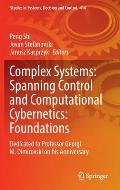 Complex Systems: Spanning Control and Computational Cybernetics: Foundations: Dedicated to Professor Georgi M. Dimirovski on His Anniversary