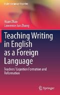 Teaching Writing in English as a Foreign Language: Teachers' Cognition Formation and Reformation